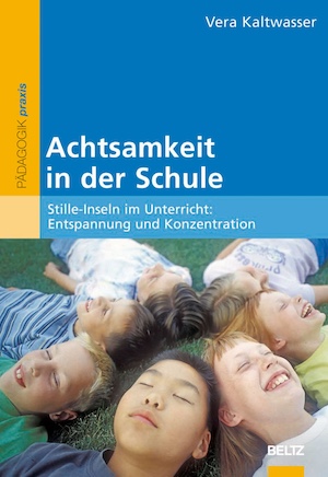 Vera Kaltwasser: Achtsamkeit in der Schule